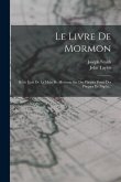 Le Livre De Mormon: Récit Écrit De La Main De Mormon Sur Des Plaques Prises Des Plaques De Néphi...