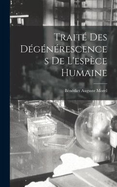 Traité Des Dégénérescences De L'espèce Humaine - Morel, Bénédict Auguste