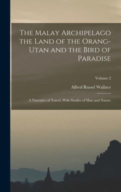 The Malay Archipelago the Land of the Orang-utan and the Bird of Paradise - Russel, Wallace Alfred