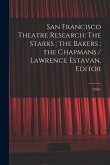 San Francisco Theatre Research: The Starks; the Bakers; the Chapmans / Lawrence Estavan, Editor: 1938 3