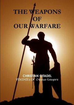 The Weapons of Our Warfare - Owusu-Sekyere, Frederick