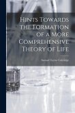 Hints Towards the Formation of a More Comprehensive Theory of Life Hints Towards the Formation of a More Comprehensive Theory of Life