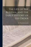 The Life of the Buddha, and the Early History of his Order