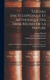 Tableau Encyclopédique Et Méthodique Des Trois Règnes De La Nature: Dédié Et Présenté A M. Necker, Ministre D'état, & Directeur Général Des Finances