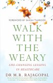 &quote;Walk with the Weary Life-changing Lessons in Healthcare&quote;