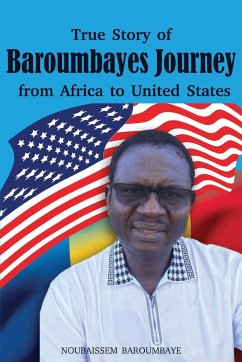 True Story of Baroumbayes Journey from Africa to United States - Baroumbaye, Noubaissem