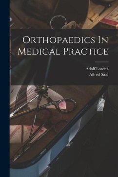 Orthopaedics In Medical Practice - Lorenz, Adolf; Saxl, Alfred