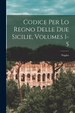 Codice Per Lo Regno Delle Due Sicilie, Volumes 1-5