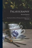 Palæography: Notes Upon the History of Writing and the Medieval Art of Illumination