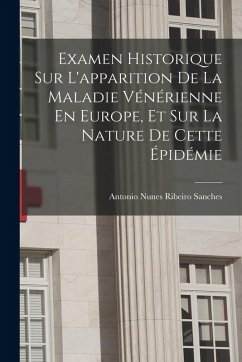 Examen Historique Sur L'apparition De La Maladie Vénérienne En Europe, Et Sur La Nature De Cette Épidémie