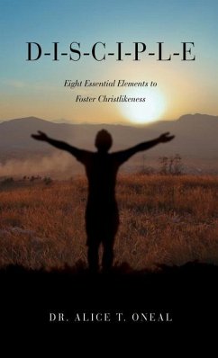 D-I-S-C-I-P-L-E: Eight Essential Elements to Foster Christlikeness - O'Neal, Alice T.