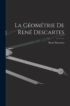 La Géométrie De René Descartes - Descartes, René