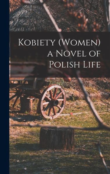 Kobiety (Women) a Novel of Polish Life Kobiety (Women) a Novel of Polish Life
