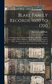 Blake Family Records, 1600 to 1700; a Chronological Catalogue With Notes, Appendices, and the Genealogies of Many Branches, of the Blake Family, Together With a Brief Account of the Fourteen Ancient Families of Tribes of the Town of Galway, and a Descript