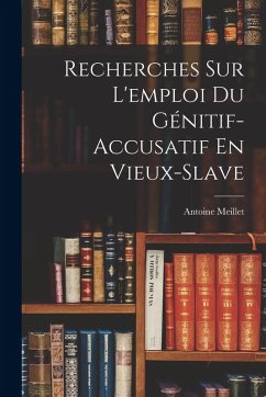 Cover Recherches Sur L'emploi Du Génitif-Accusatif En Vieux-Slave