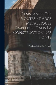 Cover Résistance Des Voutes Et Arcs Métalliques Employés Dans La Construction Des Ponts