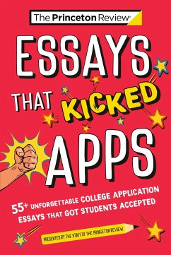 Essays That Kicked Apps: 55+ Unforgettable College Application Essays That Got Students Accepted - Review, The Princeton