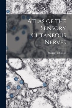 Atlas of the Sensory Cutaneous Nerves - Ibbotson, William