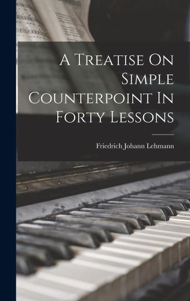 A Treatise On Simple Counterpoint In Forty Lessons