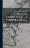 The Surgical Clinics of North America, Volume 1, issue 2