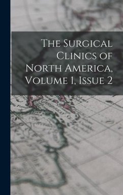 The Surgical Clinics of North America, Volume 1, issue 2 - Anonymous