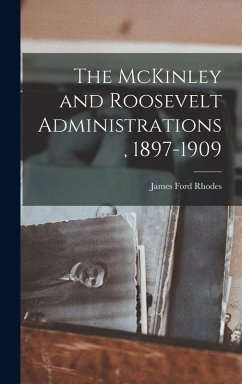 Cover The McKinley and Roosevelt Administrations, 1897-1909