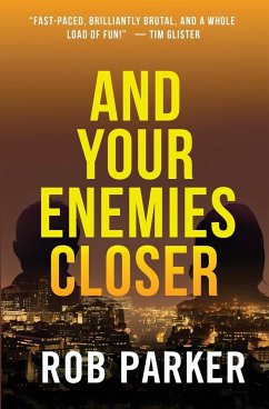And Your Enemies Closer - Parker, Rob