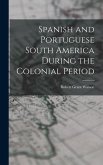 Spanish and Portuguese South America During the Colonial Period