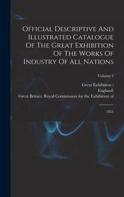 Official Descriptive And Illustrated Catalogue Of The Great Exhibition Of The Works Of Industry Of All Nations - England)