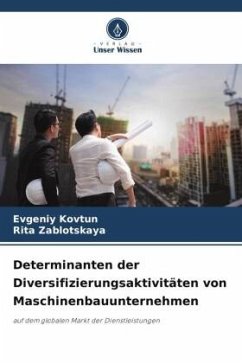 Determinanten der Diversifizierungsaktivitäten von Maschinenbauunternehmen - Kovtun, Evgeniy;Zablotskaya, Rita