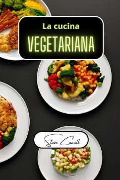 La cucina vegetariana - Camill, Steve