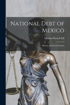 National Debt of Mexico; History and Present Status - Lill, Thomas Russell