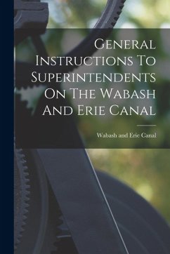Cover General Instructions To Superintendents On The Wabash And Erie Canal