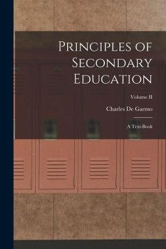 Principles of Secondary Education: A Text-Book; Volume II - Garmo, Charles De