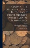 A Look at the Myths and Half-truths About Profit and Non-profit Hospital Performance