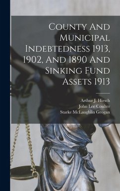 Cover County And Municipal Indebtedness 1913, 1902, And 1890 And Sinking Fund Assets 1913