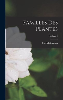 Familles Des Plantes; Volume 1 - Adanson, Michel