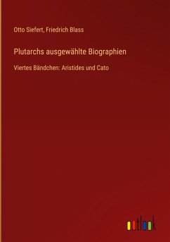 Plutarchs ausgewählte Biographien - Siefert, Otto; Blass, Friedrich