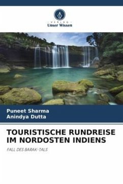 TOURISTISCHE RUNDREISE IM NORDOSTEN INDIENS - Sharma, Puneet;Dutta, Anindya