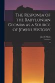 The Responsa of the Babylonian Geonim as a Source of Jewish History The Responsa of the Babylonian Geonim as a Source of Jewish History
