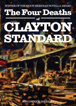 The Four Deaths of Clayton Standard - Sheridan, Josh Patrick