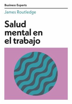 Salud Mental En El Trabajo (Mental Health at Work Business Experts Spanish Edition) - Routledge, James