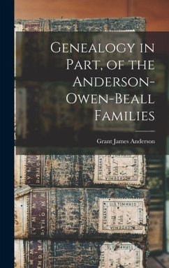 Genealogy in Part, of the Anderson-Owen-Beall Families - Anderson, Grant James