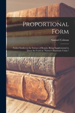 Proportional Form: Futher Studies in the Science of Beauty, Being Supplemental to Those Set Forth in 