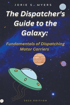 The Dispatcher's Guide to the Galaxy - Myers, Jorie