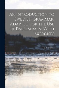 Cover An Introduction to Swedish Grammar, Adapted for the Use of Englishmen, With Exercises