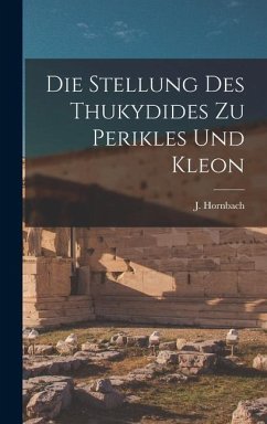 Die Stellung des Thukydides zu Perikles und Kleon - Hornbach, J.