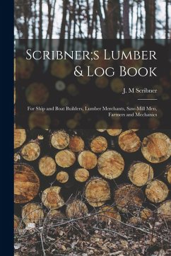 Cover Scribner;s Lumber & log Book; for Ship and Boat Builders, Lumber Merchants, Saw-mill men, Farmers and Mechanics