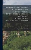 A Handy Concordance of the Septuagint, Giving Various Readings From Codices Vaticanus, Alexandrinus, Sinaiticus, and Ephraemi; With an Appendix of Wor