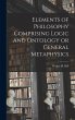 Elements of Philosophy Comprising Logic... - Bild 1